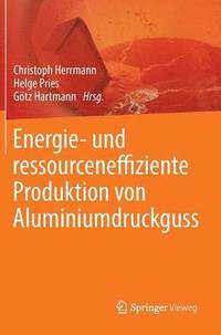 bokomslag Energie- und ressourceneffiziente Produktion von Aluminiumdruckguss