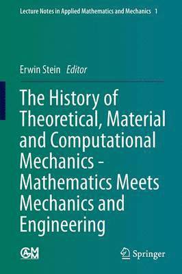 bokomslag The History of Theoretical, Material and Computational Mechanics - Mathematics Meets Mechanics and Engineering