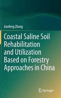 bokomslag Coastal Saline Soil Rehabilitation and Utilization Based on Forestry Approaches in China