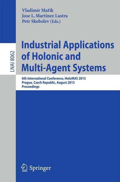 Vladimír Mařík, Jose Luis Martinez Lastra, Petr Skobelev - Industrial Applications of Holonic and Multi-Agent Systems, Häftad