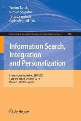 Yuzuru Tanaka, Nicolas Spyratos, Tetsuya Yoshida, Carlo Meghini - Information Search, Integration and Personalization, Häftad