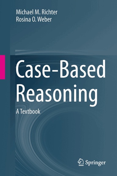 Michael M. Richter, Rosina O. Weber - Case-Based Reasoning, Inbunden