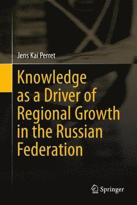 bokomslag Knowledge as a Driver of Regional Growth in the Russian Federation