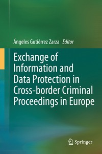 bokomslag Exchange of Information and Data Protection in Cross-border Criminal Proceedings in Europe