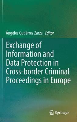 bokomslag Exchange of Information and Data Protection in Cross-border Criminal Proceedings in Europe