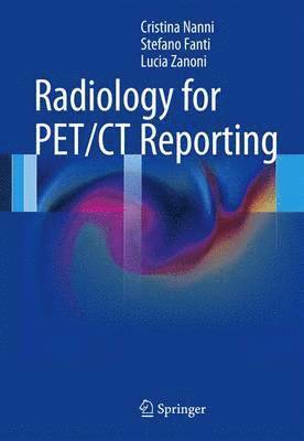 Cristina Nanni, Stefano Fanti, Lucia Zanoni - Radiology for PET/CT Reporting, Häftad