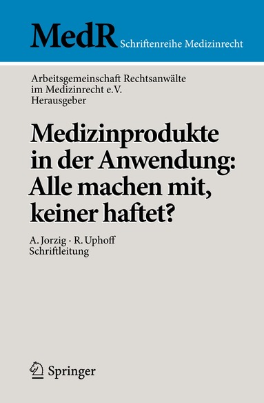 Arbeitsgemeinschaft Rechtsanwälte im Medizinrecht e.V. - Medizinprodukte in der Anwendung: Alle machen mit, keiner haftet?, Häftad