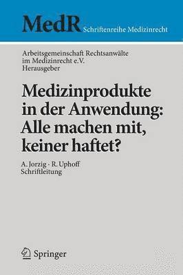 Arbeitsgemeinschaft, Arbeitsgemeinschaft Rechtsanwälte Im Med - Medizinprodukte in der Anwendung: Alle machen mit, keiner haftet?, Häftad