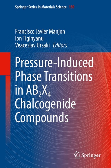 Francisco Javier Manjon, Ion Tiginyanu, Veaceslav Ursaki - Pressure-Induced Phase Transitions in AB2X4 Chalcogenide Compounds, Inbunden