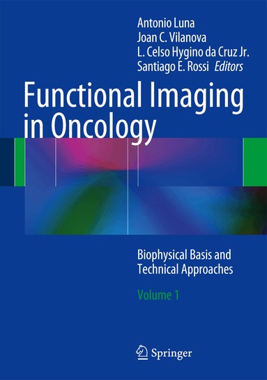 Antonio Luna, Joan C. Vilanova, L. Celso Hygino da Cruz Jr., Santiago E. Rossi - Functional Imaging in Oncology, Inbunden