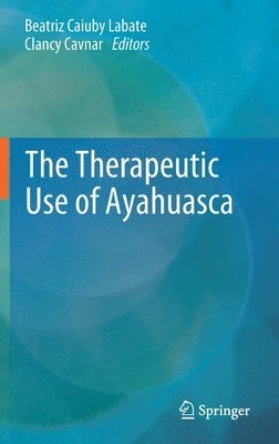 Beatriz Caiuby Labate, Clancy Cavnar - Therapeutic Use of Ayahuasca, Inbunden
