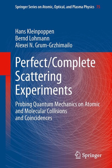 Hans Kleinpoppen, Bernd Lohmann, Alexei N. Grum-Grzhimailo - Perfect/Complete Scattering Experiments, Inbunden