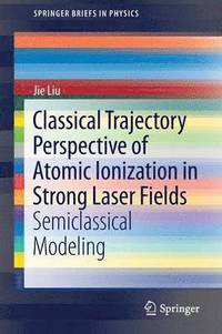bokomslag Classical Trajectory Perspective of Atomic Ionization in Strong Laser Fields