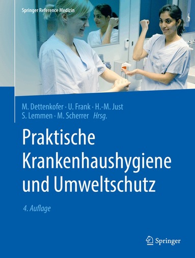 Markus Dettenkofer, Uwe Frank, Heinz-Michael Just, Sebastian Lemmen, Martin Scherrer - Praktische Krankenhaushygiene und Umweltschutz, Inbunden