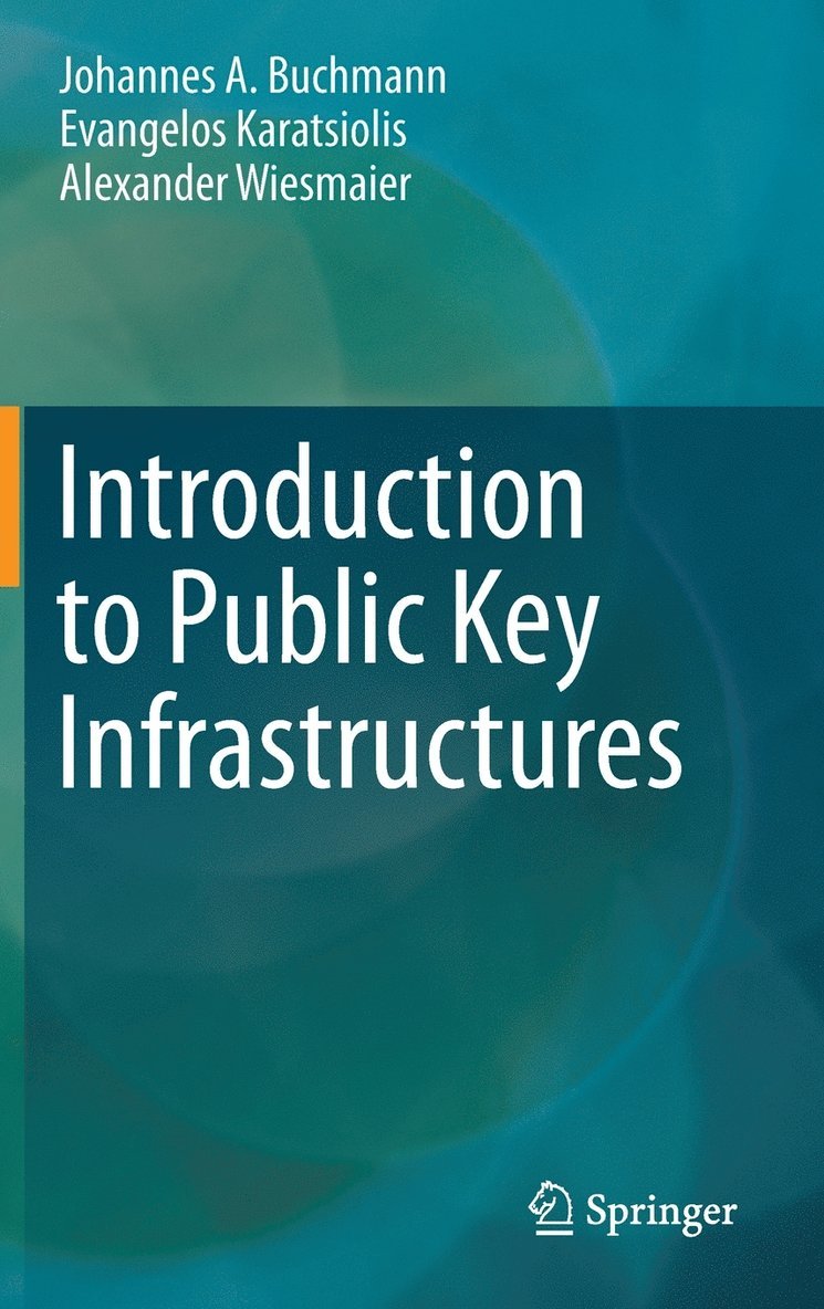 Johannes A. Buchmann, Evangelos Karatsiolis, Alexander Wiesmaier - Introduction to Public Key Infrastructures, Inbunden
