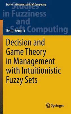 Decision and Game Theory in Management With Intuitionistic Fuzzy Sets 1
