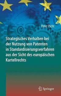 bokomslag Strategisches Verhalten bei der Nutzung von Patenten in Standardisierungsverfahren aus der Sicht des europischen Kartellrechts