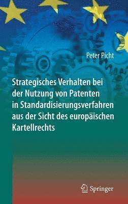 Strategisches Verhalten bei der Nutzung von Patenten in Standardisierungsverfahren aus der Sicht des europischen Kartellrechts 1