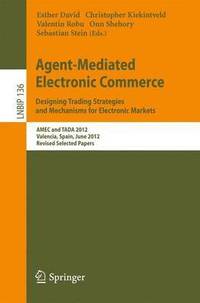 bokomslag Agent-Mediated Electronic Commerce. Designing Trading Strategies and Mechanisms for Electronic Markets