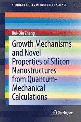 Growth Mechanisms and Novel Properties of Silicon Nanostructures from Quantum-Mechanical Calculations 1