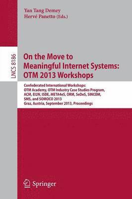 On the Move to Meaningful Internet Systems: OTM 2013 Workshops 1