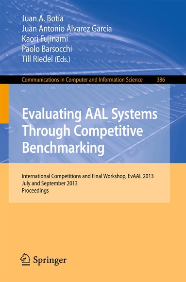 Juan A. Botia, Juan Antonio Alvarez-Garcia, Kaori Fujinami, Paolo Barsocchi, Till Riedel - Evaluating AAL Systems Through Competitive Benchmarking, Häftad
