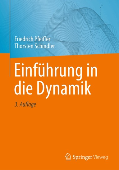 Friedrich Pfeiffer, Thorsten Schindler - Einführung in die Dynamik, Häftad