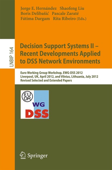 Jorge E. Hernández, Shaofeng Liu, Boris Delibašić, Pascale Zaraté, Fátima Dargam, Rita Ribeiro - Decision Support Systems II - Recent Developments Applied to DSS Network Environments, Häftad