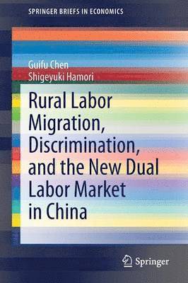 Rural Labor Migration, Discrimination, and the New Dual Labor Market in China 1