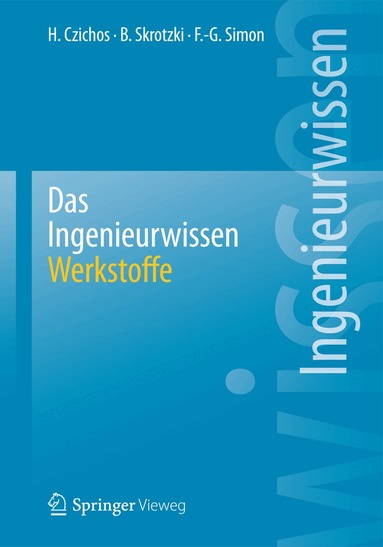 Horst Czichos, Birgit Skrotzki, Franz-Georg Simon - Das Ingenieurwissen: Werkstoffe, Häftad