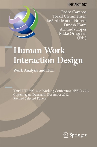 Pedro Campos, Torkil Clemmensen, José Abdelnour Nocera, Dinesh Katre, Arminda Lopes, Rikke Ørngreen - Human Work Interaction Design. Work Analysis and HCI, Inbunden