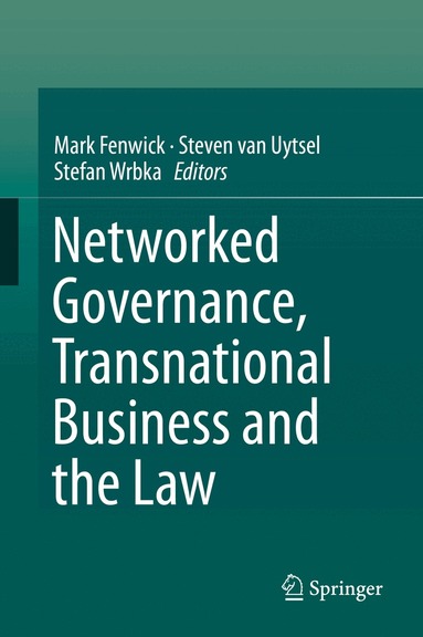 Mark Fenwick, Steven Van Uytsel, Stefan Wrbka - Networked Governance, Transnational Business and the Law, Inbunden