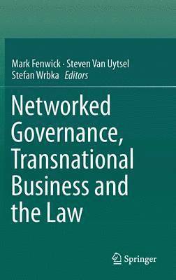 Networked Governance, Transnational Business and the Law 1