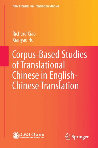 Richard Xiao, Xianyao Hu - Corpus-Based Studies of Translational Chinese in English-Chinese Translation, Inbunden