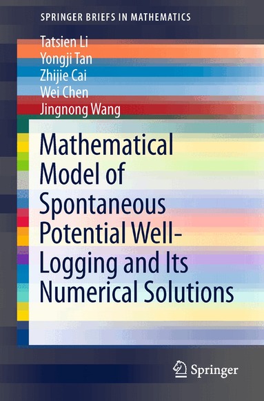 Tatsien Li, Yongji Tan, Zhijie Cai, Wei Chen, Jingnong Wang - Mathematical Model of Spontaneous Potential Well-Logging and Its Numerical Solutions, Häftad