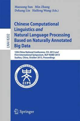 Chinese Computational Linguistics and Natural Language Processing Based on Naturally Annotated Big Data 1