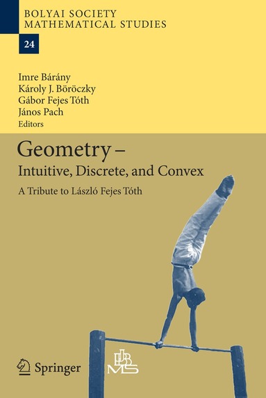 Imre Bárány, Károly Jr. Böröczky, Gábor Fejes Tóth, Janos Pach - Geometry - Intuitive, Discrete, and Convex, Inbunden