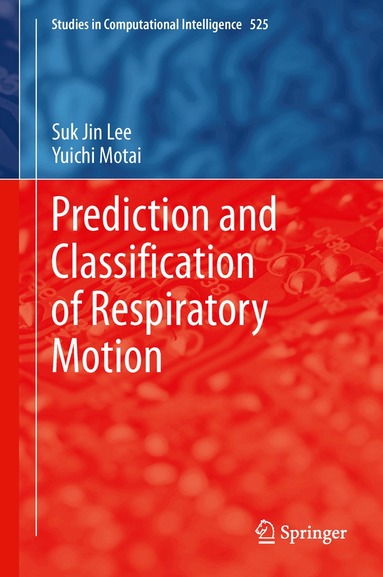 Suk Jin Lee, Yuichi Motai - Prediction and Classification of Respiratory Motion, Inbunden