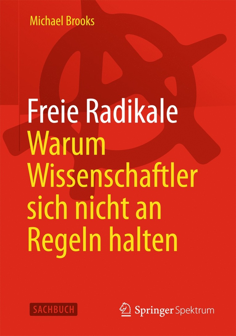 Michael Brooks - Freie Radikale - Warum Wissenschaftler sich nicht an Regeln halten, Häftad