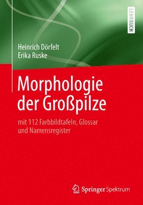 Heinrich Dörfelt, Erika Ruske - Morphologie der Großpilze, Häftad