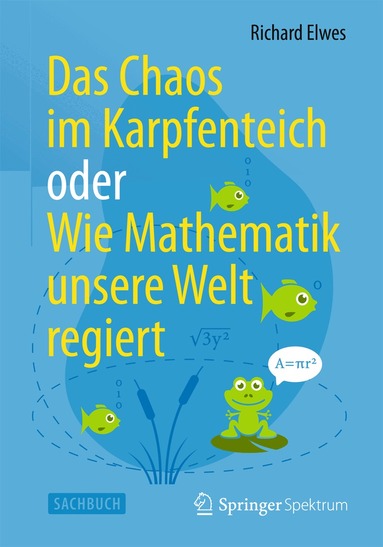 Richard Elwes - Das Chaos im Karpfenteich oder Wie Mathematik unsere Welt regiert, Häftad