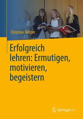 Erfolgreich lehren: Ermutigen, motivieren, begeistern 1