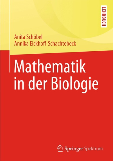 Annika Eickhoff-Schachtebeck, Anita Schöbel - Mathematik in der Biologie, Häftad