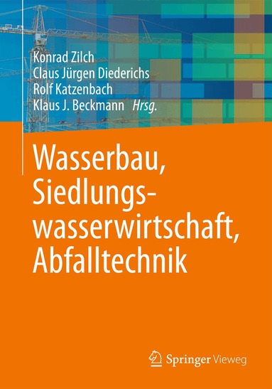 Konrad Zilch, Claus Jürgen Diederichs, Rolf Katzenbach, Klaus J. Beckmann - Wasserbau, Siedlungswasserwirtschaft, Abfalltechnik, Häftad