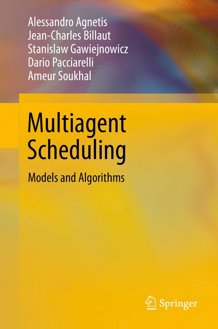 Alessandro Agnetis, Jean-Charles Billaut, Stanisław Gawiejnowicz, Dario Pacciarelli, Ameur Soukhal, Stanis¿aw Gawiejnowicz - Multiagent Scheduling, Inbunden