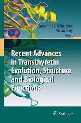 Recent Advances in Transthyretin Evolution, Structure and Biological Functions 1