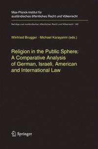 bokomslag Religion in the Public Sphere: A Comparative Analysis of German, Israeli, American and International Law