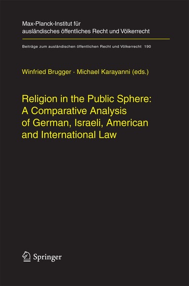 Winfried Brugger, Michael Karayanni - Religion in the Public Sphere: A Comparative Analysis of German, Israeli, American and International Law, Häftad