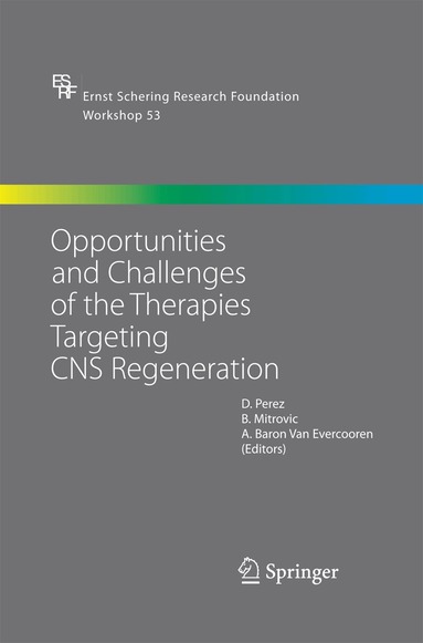 H.D. Perez, B. Mitrovic, A. Baron Van Evercooren - Opportunities and Challenges of the Therapies Targeting CNS Regeneration, Häftad