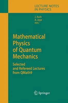 Joachim Asch, Alain Joye - Mathematical Physics of Quantum Mechanics, Häftad